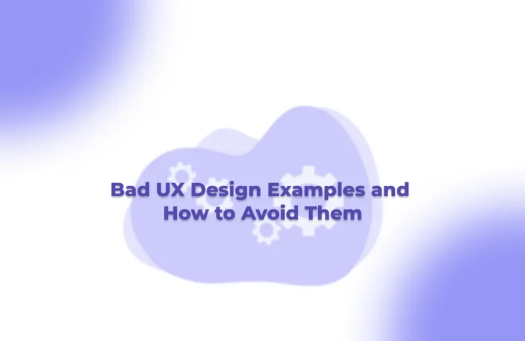 Bad UX Design Examples and How to Avoid Them_