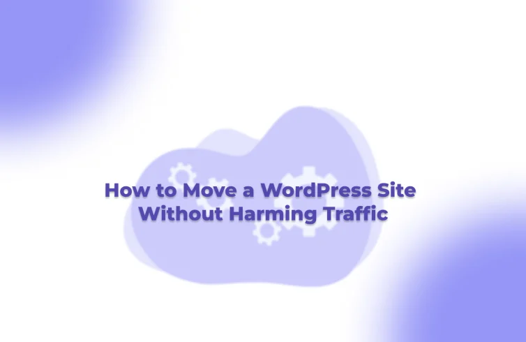 How-to-Move-a-WordPress-Site-Without-Harming-Traffic